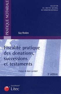 Fiscalité pratique des donations, successions et testaments