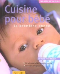 Cuisine pour bebe - la premiere annee