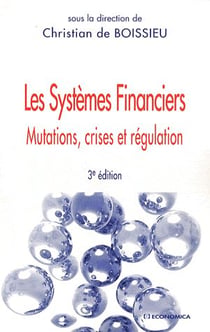 Les systèmes financiers - mutations, crises et régulation (3e édition)