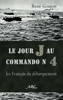 Le jour j au commando n° 4 - les français du débarquement