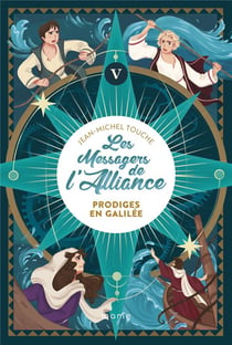 Les messagers de l'Alliance Tome 5 : prodiges en Galilée