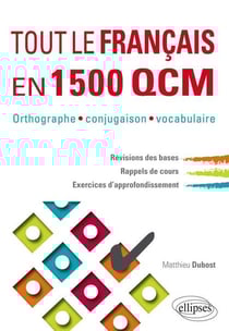 Tout le français en 1500 QCM. Orthographe, conjugaison, vocabulaire