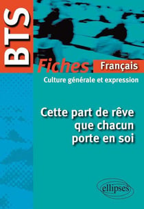 Cette part de rêve que chacun porte en soi - culture générale, fiches - BTS français (édition 2013/2014)