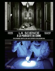 La science à la poursuite du crime - d'Alphonse Bertillon aux experts d'aujourd'hui