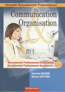 Communication et organisation - 2nde  professionnelle comptabilité secrétariat - manuel de l'élève