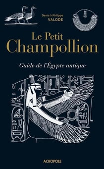 Le petit champollion. guide de l'egypte antique