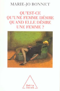 Qu'est-ce qu'une femme desire quand elle desire une femme ?