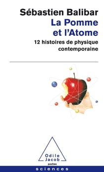 La pomme et l'atome - 12 histoires de physique contemporaine