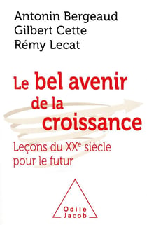 Le bel avenir de la croissance - leçons du XXe siècle pour le futur
