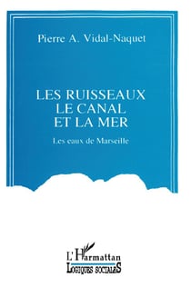 Les ruisseaux, le canal et la mer : Les eaux de Marseille