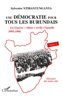 Une démocratie pour tous les burundais Tome 2 - la guerre ethno-civile s'installe, 1993-1996