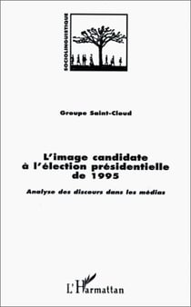 Image candidate à l'élection presidentielle de 1995 - analyse des discours dans le médias