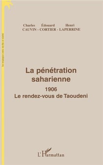 La pénétration saharienne 1906 - le rendez-vous de Taoudeni