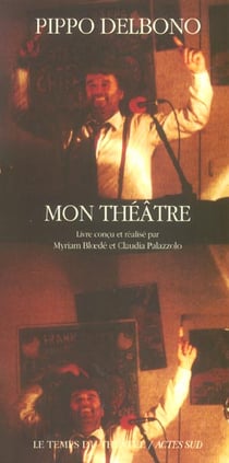Pippo delbono, mon theatre