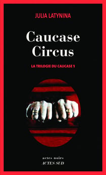 La trilogie du Caucase Tome 1 - Caucase circus