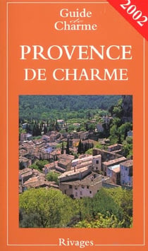 Guide de la provence de charme - edition 2002
