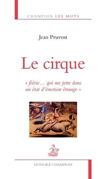 Le cirque - "féérie... qui me jette dans un état d'émotion étrange"