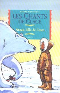 Les chants de glace t.1 - anaak, fille de l'ours