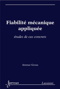 Fiabilité mécanique appliquée. : Études de cas concrets
