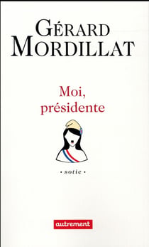 Moi, présidente - sotie