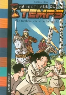 Détectives du temps t.3 - le tombeau caché de Gengis Khan