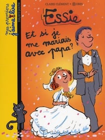Essie : et si je me mariais avec papa ?