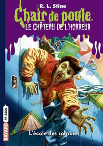 Chair de poule : le château de l'horreur Tome 4 : l'école des zombies