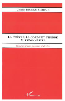 LA CHÈVRE, LA CORDE ET L'HERBE AU CONGO-ZAÏRE : Genèse d'une passion d'écrire