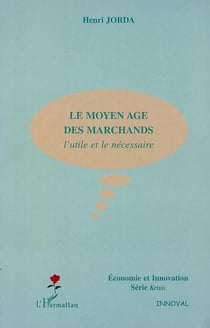 LE MOYEN AGE DES MARCHANDS : L'utile et le nécessaire