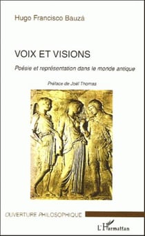 Voix et visions - poésie et représentation dans le monde antique