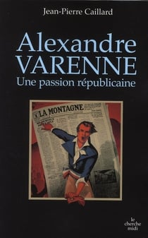 Alexandre Varenne - une passion républicaine