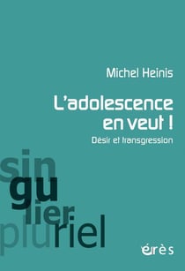 L'adolescence en veut ! - désir et transgression