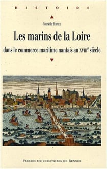 Les marins de la Loire - dans le commerce maritime nantais au XVIIe siècle