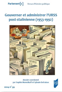 Parlement[s] n.39 : Gouverner et administrer l'URSS post-stalinienne (1953-1992)