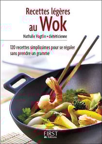 Recettes légères au wok - 120 recettes simplissimes pour se régaler sans prendre un gramme