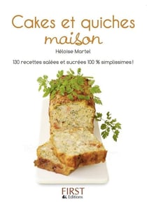 Cakes et quiches maison - 130 recettes salées et sucrées 100% simplissimes !