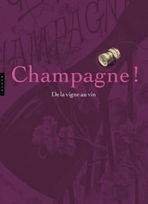 Champagne ! de la vigne au vin