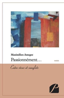 Passionnément... entre rêves et sanglots