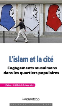 L'Islam et la cité - engagements musulmans dans les quartiers populaires