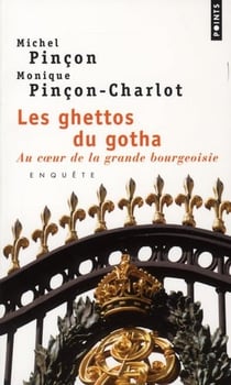 Les ghettos du gotha - au coeur de la grande bourgeoisie - enquête