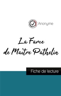 La farce de Maître Pathelin (fiche de lecture et analyse complète de l'oeuvre)