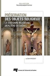 Préservation des objets religieux - la statuaire religieuse en plâtre du Québec