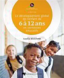 Le développement global de l'enfant de 6 à 12 ans en contextes éducatifs (2e édition)