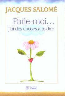 Parle moi... j'ai des choses a te dire