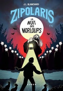 Zipolaris Tome 1 : la nuit des Morloups