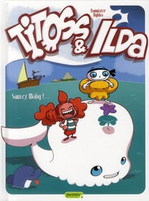 Titoss et Ilda Tome 3 - sauvez Moby !