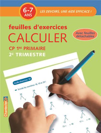 Mathématiques - calculer - CP 1ère primaire 2e trimestre - feuilles d'exercices - 6/7 ans