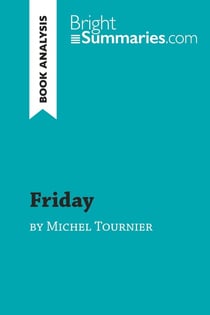 Friday by Michel Tournier (Book Analysis) : Detailed Summary, Analysis and Reading Guide