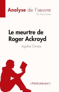 Le meurtre de Roger Ackroyd de Agatha Christie (Analyse de l'oeuvre) : Résumé complet et analyse détaillée de l'oeuvre