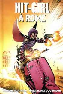 Hit-Girl Tome 3 : Hit-Girl à Rome